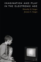 Imagination and Play in the Electronic Age by Dorothy Singer & Dorothy Singer and Jerome L Singer Imagination and Play in the Electronic Age by Dorothy Singer & Dorothy Singer and Jerome L Singer