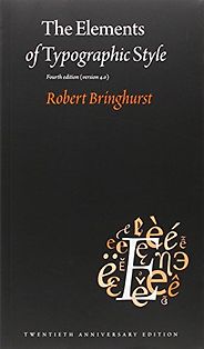 The Best Books for Graphic Designers - The Elements of Typographic Style: Version 4.0: 20th Anniversary Edition by Robert Bringhurst The Best Books for Graphic Designers - The Elements of Typographic Style: Version 4.0: 20th Anniversary Edition by Robert Bringhurst