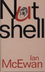 Ian McEwan on the Books That Shaped His Novels - Nutshell by Ian McEwan