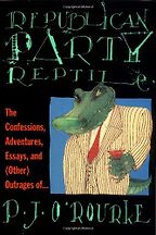 Republican Party Reptile by P. J. O’Rourke Republican Party Reptile by P. J. O’Rourke