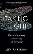 The Best Science Books of 2023: The Royal Society Book Prize - Taking Flight: The Evolutionary Story of Life on the Wing by Lev Parikian