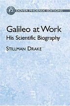 The best books on The Early History of Astronomy - Galileo at Work by Stillman Drake The best books on The Early History of Astronomy - Galileo at Work by Stillman Drake