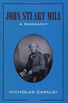 The Best Intellectual Biographies - John Stuart Mill: A Biography by Nicholas Capaldi