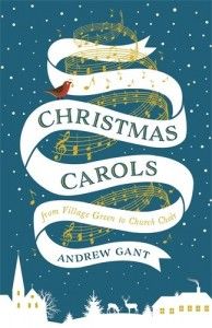The best books on Handel - Christmas Carols: From Village Green to Church Choir by Andrew Gant