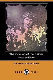 The Coming of the Fairies by Arthur Conan Doyle The Coming of the Fairies by Arthur Conan Doyle