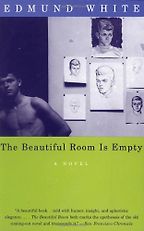 The Beautiful Room is Empty by Edmund White The Beautiful Room is Empty by Edmund White