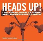 The best books on Disaster Diplomacy - Heads Up! Early Warning Systems for Climate-, Water- and Weather-Related Hazards (Kelman’s contribution by Ilan Kelman