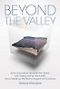 Beyond the Valley: How Innovators around the World are Overcoming Inequality and Creating the Technologies of Tomorrow by Ramesh Srinivasan