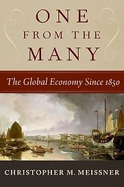 One from the Many: The Global Economy Since 1850 by Christopher Meissner One from the Many: The Global Economy Since 1850 by Christopher Meissner