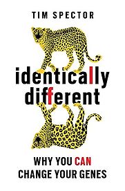 Identically Different: Why You Can Change Your Genes by Tim Spector Identically Different: Why You Can Change Your Genes by Tim Spector