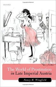 History of Prostitution Books - The World of Prostitution in Late Imperial Austria by Nancy M. Wingfield