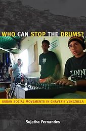 The best books on Venezuela - Who Can Stop the Drums: Urban Social Movements in Chavez’s Venezuela by Sujatha Fernandes The best books on Venezuela - Who Can Stop the Drums: Urban Social Movements in Chavez’s Venezuela by Sujatha Fernandes
