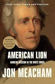 American Lion: Andrew Jackson in the White House by Jon Meacham American Lion: Andrew Jackson in the White House by Jon Meacham