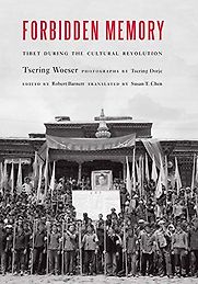 Forbidden Memory: Tibet during the Cultural Revolution by Susan Chen (translator) & Tsering Woeser Forbidden Memory: Tibet during the Cultural Revolution by Susan Chen (translator) & Tsering Woeser