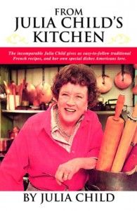 Wonderful Cookbooks - From Julia Child’s Kitchen by Julia Child