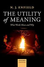 The Utility of Meaning: What Words Mean and Why by Nick Enfield The Utility of Meaning: What Words Mean and Why by Nick Enfield