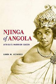 Njinga of Angola: Africa’s Warrior Queen by Linda Heywood Njinga of Angola: Africa’s Warrior Queen by Linda Heywood