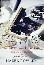 The best books on Philosophy of Love - Tête-à-Tête: The Lives and Loves of Simone de Beauvoir & Jean-Paul Sartre by Hazel Rowley The best books on Philosophy of Love - Tête-à-Tête: The Lives and Loves of Simone de Beauvoir & Jean-Paul Sartre by Hazel Rowley