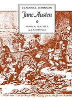 The Alternative Jane Austen - Jane Austen: Women, Politics, and the Novel by Claudia L. Johnson The Alternative Jane Austen - Jane Austen: Women, Politics, and the Novel by Claudia L. Johnson