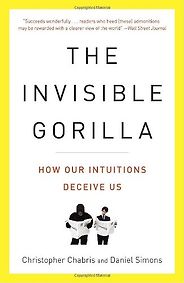 The best books on Behavioural Economics - The Invisible Gorilla by Christopher Chabris and Daniel Simons The best books on Behavioural Economics - The Invisible Gorilla by Christopher Chabris and Daniel Simons