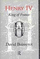 The best books on Henri IV of France - Henry IV: King of France by David Buisseret