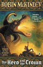 The best books on Mythical Creatures - The Hero and the Crown by Robin McKinley