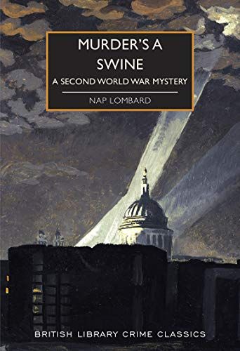 Murder's a Swine: A Second World War Mystery by Nap Lombard