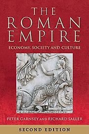 The Roman Empire: Economy, Society and Culture by Peter Garnsey & Richard Saller The Roman Empire: Economy, Society and Culture by Peter Garnsey & Richard Saller