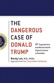 The Best Donald Trump Books - The Dangerous Case of Donald Trump by Bandy Lee