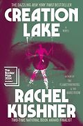 The Best Novels of 2024: The Booker Prize Shortlist - Creation Lake: A Novel by Rachel Kushner