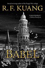 Award-Winning Novels of 2023 - Babel: An Arcane History by R. F. Kuang Award-Winning Novels of 2023 - Babel: An Arcane History by R. F. Kuang