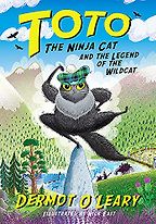 Toto the Ninja Cat and the Legend of the Wildcat by Dermot O’Leary & Nick East (Illustrator) Toto the Ninja Cat and the Legend of the Wildcat by Dermot O’Leary & Nick East (Illustrator)