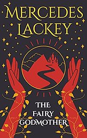 The Fairy Godmother by Mercedes Lackey The Fairy Godmother by Mercedes Lackey