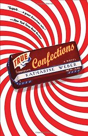 True Confections by Katharine Weber True Confections by Katharine Weber