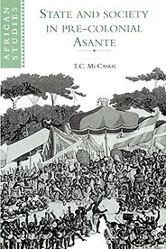 The best books on The History of Ghana - State and Society in Pre-colonial Asante by T. C. McCaskie The best books on The History of Ghana - State and Society in Pre-colonial Asante by T. C. McCaskie