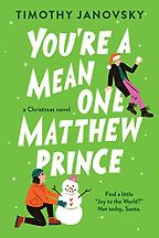 The Best Christmas Romance Books - You're a Mean One, Matthew Prince by Timothy Janovsky