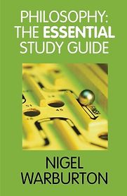 Philosophy: The Essential Study Guide by Nigel Warburton Philosophy: The Essential Study Guide by Nigel Warburton