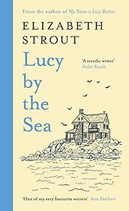 Lucy By the Sea by Elizabeth Strout Lucy By the Sea by Elizabeth Strout