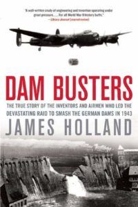Novels and Memoirs of World War II - Dam Busters by James Holland