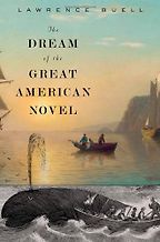 The Dream of the Great American Novel by Lawrence Buell The Dream of the Great American Novel by Lawrence Buell