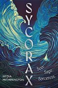 The Best Adventure Novels: The 2025 Wilbur Smith Prize - Sycorax: A Novel by Nydia Hetherington