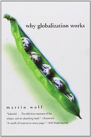 The best books on Globalization - Why Globalization Works by Martin Wolf The best books on Globalization - Why Globalization Works by Martin Wolf