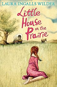 Little House on the Prairie by Laura Ingalls Wilder Little House on the Prairie by Laura Ingalls Wilder