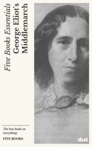 The best books on Philosophy and Everyday Living - Middlemarch by George Eliot