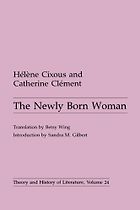 The best books on Deconstruction - The Newly Born Woman by Catherine Clément, Hélène Cixous & translated by Betsy Wing