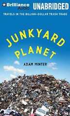 Junkyard Planet by Adam Minter Junkyard Planet by Adam Minter