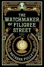 The Watchmaker of Filigree Street by Natasha Pulley The Watchmaker of Filigree Street by Natasha Pulley