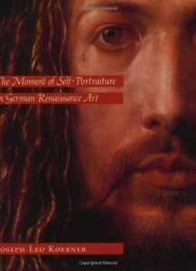 The best books on Albrecht Dürer - The Moment of Self-Portraiture in German Renaissance Art by Joseph Leo Koerner