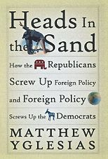 Influences of a Progressive Blogger - Heads in the Sand by Matthew Yglesias