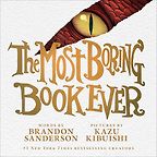 The Most Boring Book Ever by Brandon Sanderson & Kazu Kibuishi (illustrator) The Most Boring Book Ever by Brandon Sanderson & Kazu Kibuishi (illustrator)
